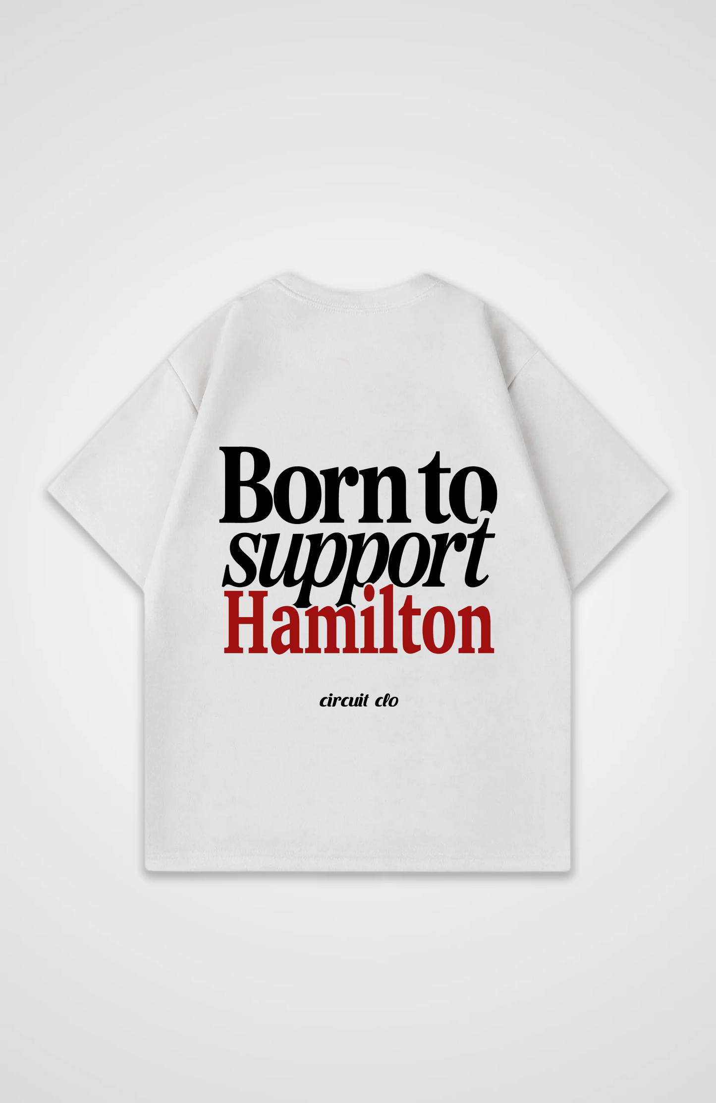 Born to Support Hamilton Oversized Shirt