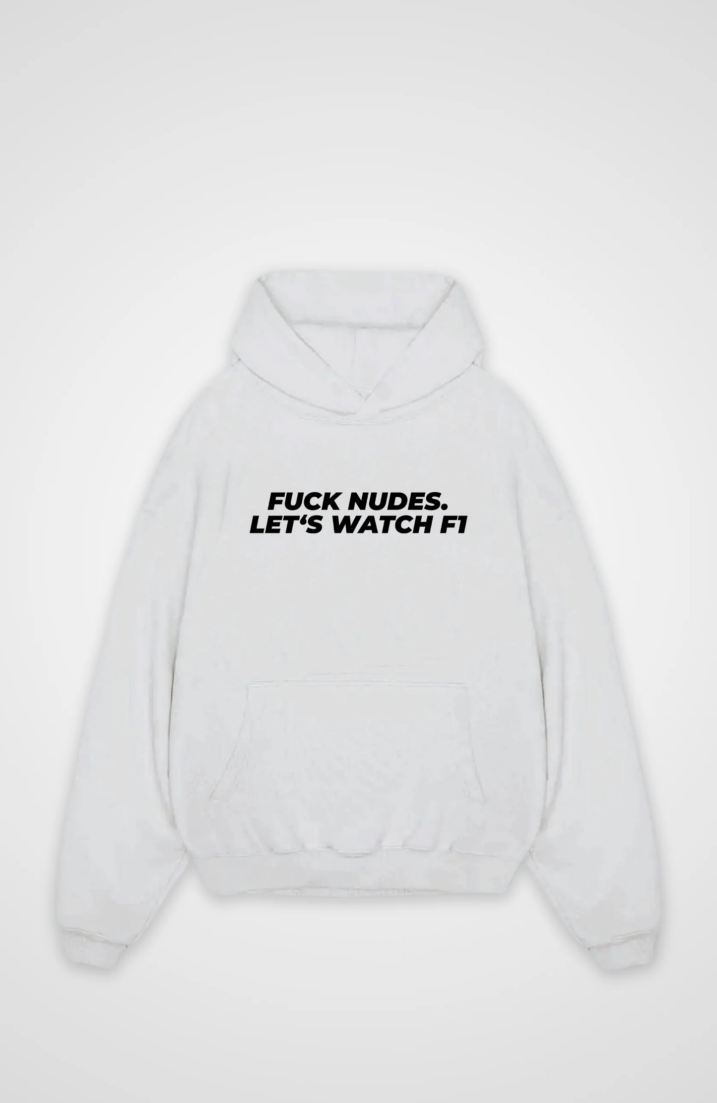 Fuck Nudes. Let's watch F1 Oversized Hoodie