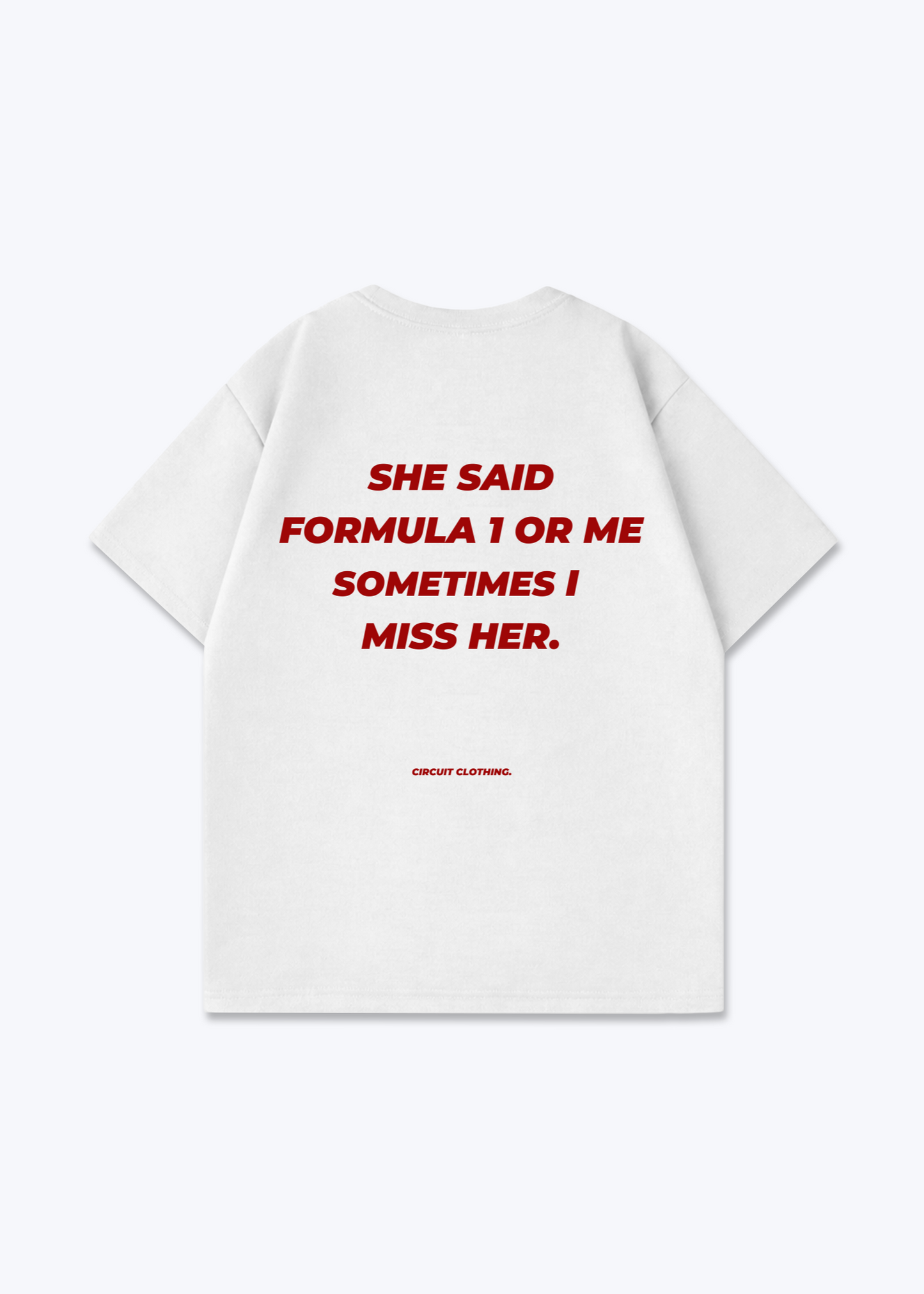 She said F1 or me Oversized Shirt - White Back (Designed)