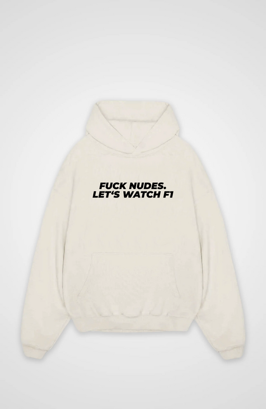 Fuck Nudes. Let's watch F1 Oversized Hoodie