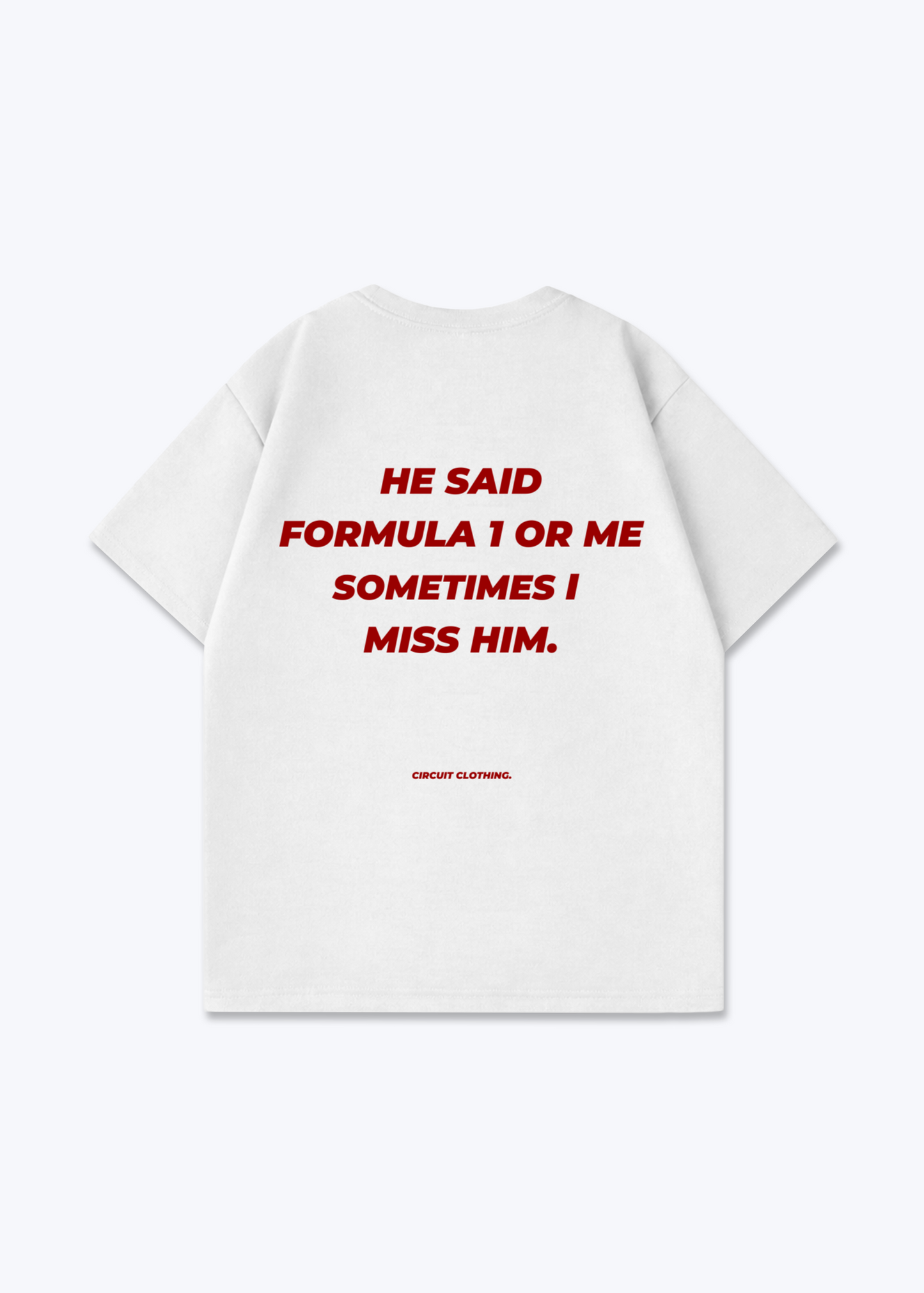 He said F1 or me Oversized Shirt - White Back (Designed)