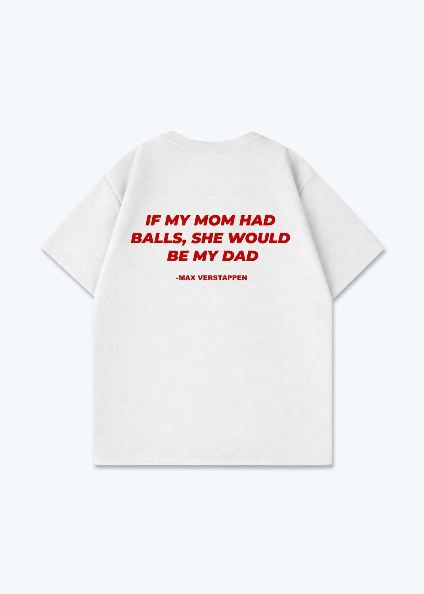 If my mom Had Balls Oversized Shirt - White Back (Designed)